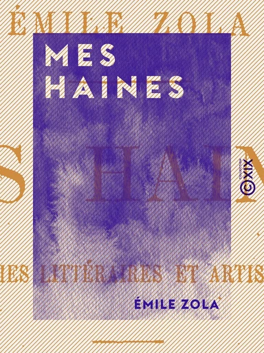 Mes haines - Emile Zola - Collection XIX