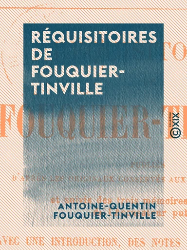 Réquisitoires de Fouquier-Tinville - Antoine-Quentin Fouquier-Tinville, Hector Fleischmann - Collection XIX