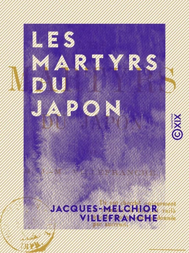 Les Martyrs du Japon - Jacques-Melchior Villefranche - Collection XIX