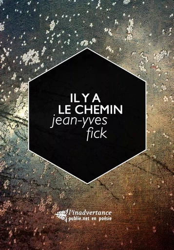 Il y a le chemin - Jean-Yves Fick - publie.net