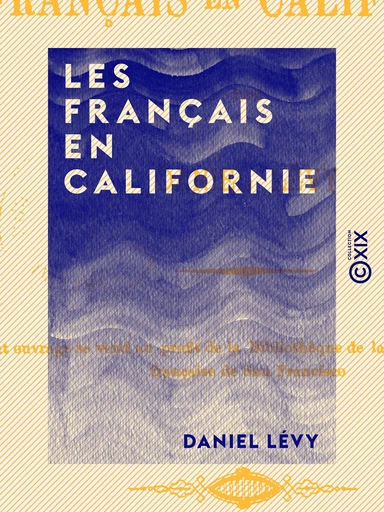 Les Français en Californie - Daniel Lévy - Collection XIX