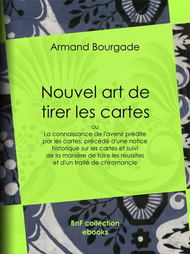 Nouvel art de tirer les cartes - Armand Bourgade - BnF collection ebooks