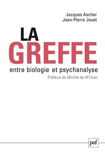 La greffe, entre biologie et psychanalyse - Jean-Pierre Jouet, Jacques Ascher - Humensis