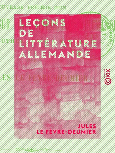 Leçons de littérature allemande - Jules le Fèvre-Deumier - Collection XIX