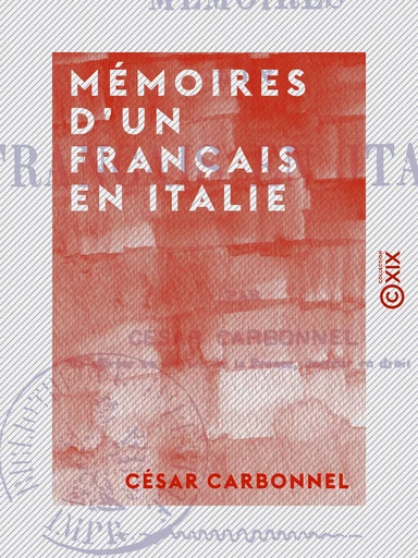 Mémoires d'un Français en Italie - César Carbonnel - Collection XIX