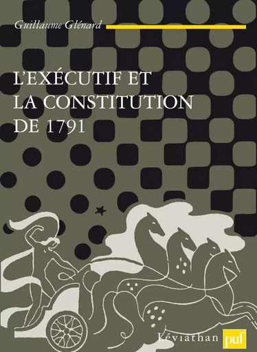 L'exécutif et la Constitution de 1791 - Guillaume Glénard - Humensis