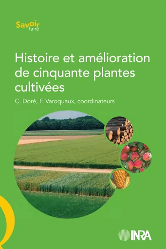 Histoire et amélioration de cinquante plantes cultivées - Claire Doré, Fabrice Varoquaux - Quae