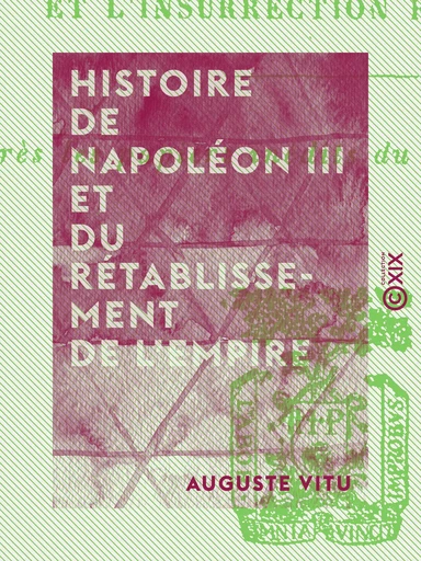 Histoire de Napoléon III et du rétablissement de l'Empire - Auguste Vitu - Collection XIX