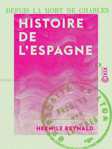 Histoire de l'Espagne - Hermile Reynald - Collection XIX