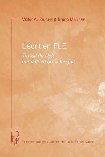 L'écrit en FLE - Bruno Maurer, Victor Allouche - Presses universitaires de la Méditerranée (PULM)