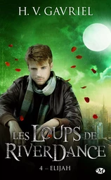 Les Loups de Riverdance, T4 : Elijah