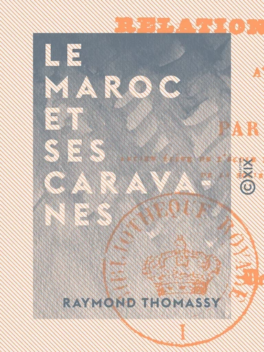 Le Maroc et ses caravanes - Raymond Thomassy - Collection XIX