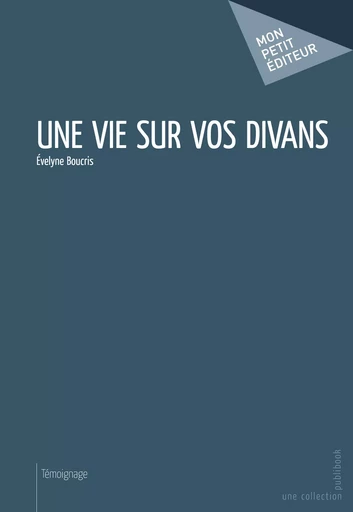 Une vie sur vos divans - Evelyne Boucris - Mon Petit Editeur