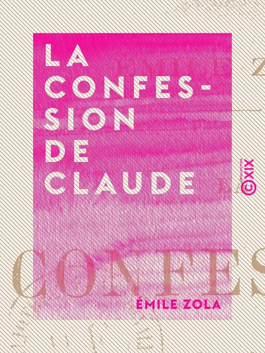 La Confession de Claude - Emile Zola - Collection XIX