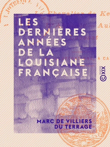 Les Dernières Années de la Louisiane française - Marc de Villiers du Terrage - Collection XIX