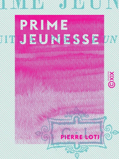 Prime jeunesse - Pierre Loti - Collection XIX