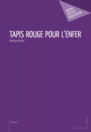 Tapis rouge pour l'enfer - Monique Dahan - Mon Petit Editeur