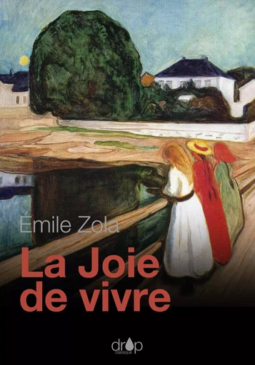 La Joie de vivre - Émile Zola - Les éditions Pulsio