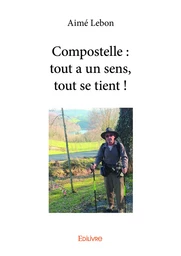 Compostelle : tout a un sens, tout se tient !