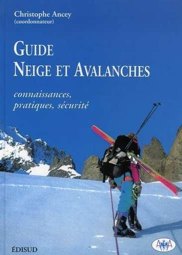 Guide Neige et avalanches. Connaissances, pratiques, sécurité - Christophe Ancey - Quae