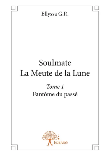 Soulmate - La Meute de la Lune - Ellyssa G.R. - Editions Edilivre