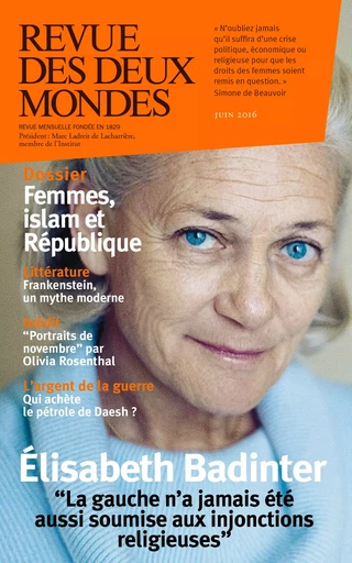 Revue des Deux Mondes juin 2016 - Abnousse Shalmani, Bérénice Levet, Pierre-André Taguieff, Øystein Noreng, Catherine Clément, Pasquale Baldocci, Olivia Rosenthal, Joseph Voignac, Frédéric Verger, Malek Chebel, Patrick Kéchichian, Valérie Toranian, Jean-Paul Mari, Jean-Luc Macia, Caroline Fourest, Olivier Cariguel, Robert Kopp, Michel Delon, Annick Steta, Bertrand Raison, Catherine Wihtol de Wenden, Henri De Montety, Marin De Viry, Eryck de Rubercy, Leïla Slimani - Revue des Deux Mondes