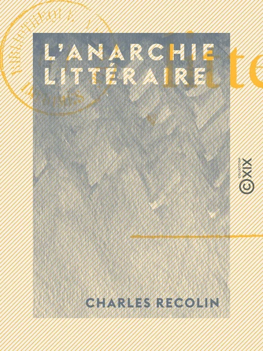 L'Anarchie littéraire - Charles Recolin - Collection XIX