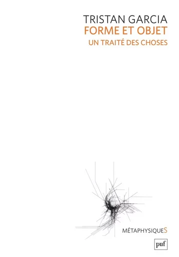 Forme et objet. Un traité des choses - Tristan Garcia - Humensis