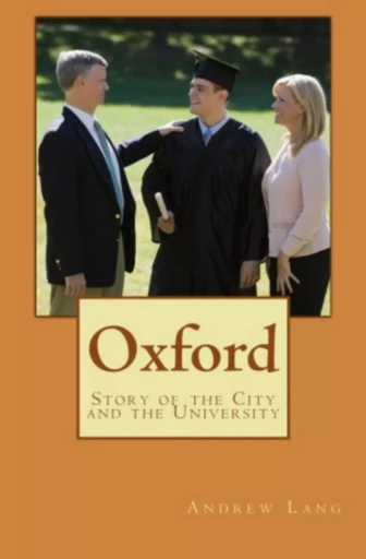 Oxford: Story of the City and the University - Andrew Lang - Editions Le Mono