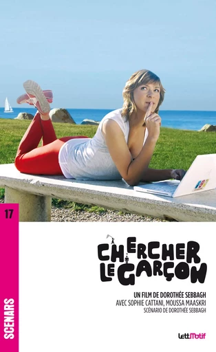 Chercher le garçon (scénario du film) - Dorothée Sebbagh - LettMotif