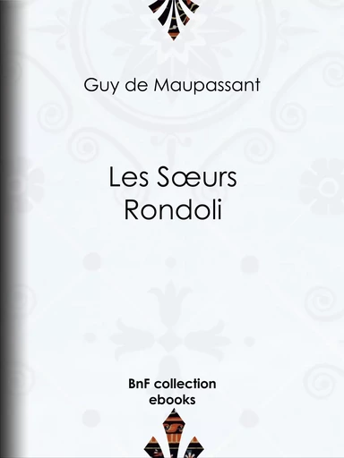 Les Sœurs Rondoli - Guy de Maupassant - BnF collection ebooks