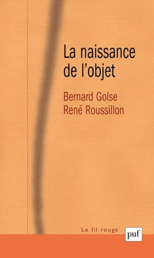 La naissance de l'objet - Bernard Golse, René Roussillon - Humensis