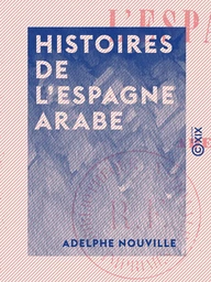 Histoires de l'Espagne arabe - Megnoun - La Péri - Natayda