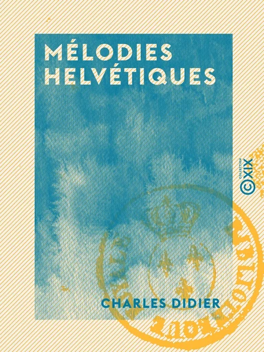 Mélodies helvétiques - Charles Didier - Collection XIX