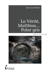 La Vérité, Matthias...Polar gris