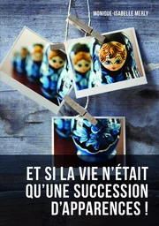 Et si la vie n’était qu’une succession d’apparences !