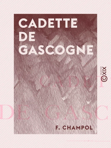 Cadette de Gascogne - F. Champol - Collection XIX