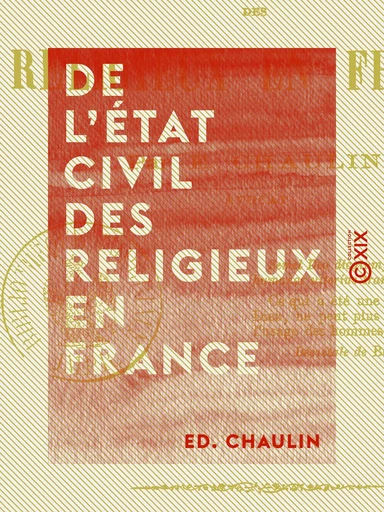 De l'état civil des religieux en France - Ed. Chaulin - Collection XIX