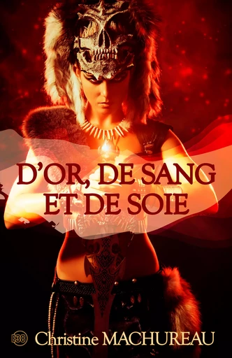 D'or, de sang et de soie - Christine Machureau - Les éditions du 38