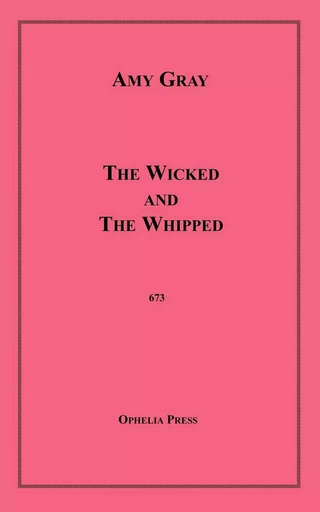 The Wicked and The Whipped - Amy Gray - Disruptive Publishing