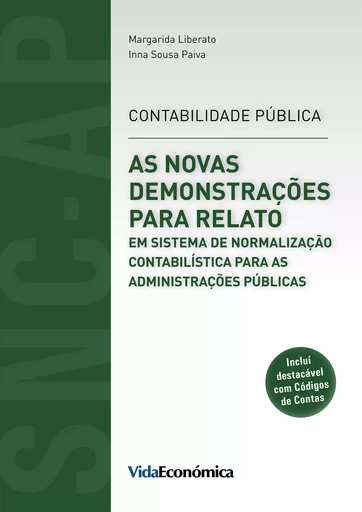 As Novas Demonstrações para Relato em SNC para as Administrações Públicas - Margarida Liberato, Inna Sousa Paiva - Vida Económica Editorial