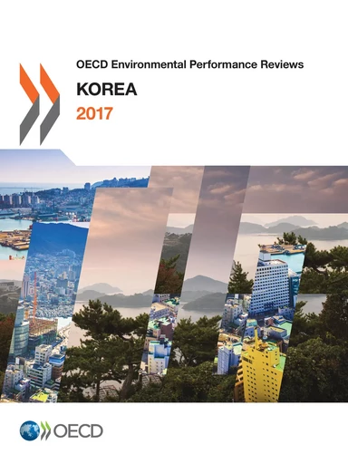 OECD Environmental Performance Reviews: Korea 2017 -  Collectif - OECD