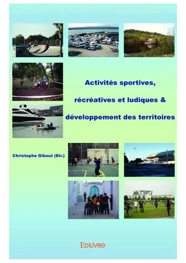 Activités sportives, récréatives et ludiques & développement des territoires - Christophe Gibout - Editions Edilivre