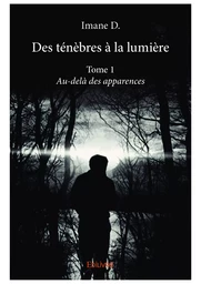 Des ténèbres à la lumière - Tome 1