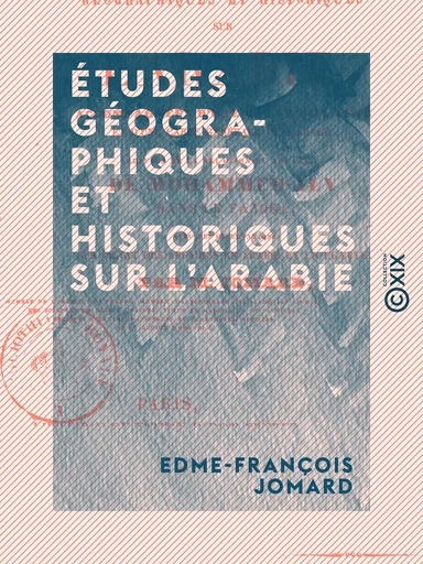 Études géographiques et historiques sur l'Arabie - Edme-François Jomard - Collection XIX