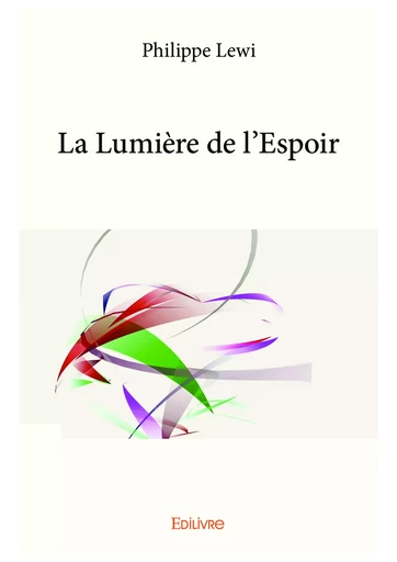 La Lumière de l'Espoir - Philippe Lewi - Editions Edilivre