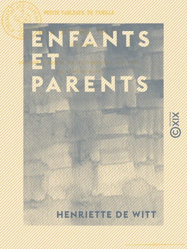 Enfants et Parents - Petits tableaux de famille - Henriette de Witt - Collection XIX