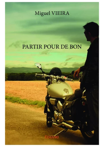 PARTIR POUR DE BON - Miguel Vieira - Editions Edilivre