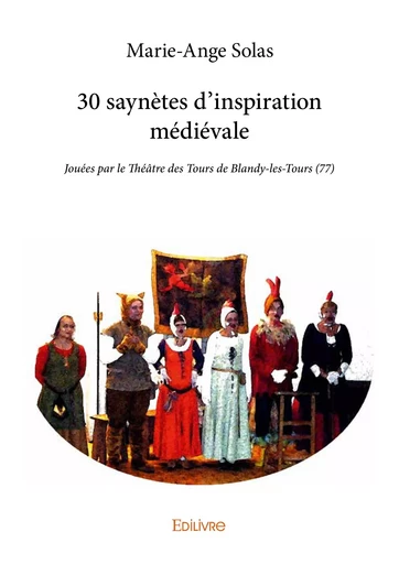 30 saynètes d'inspiration médiévale - Marie-Ange Solas - Editions Edilivre