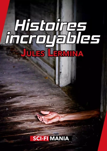 Histoires incroyables - Jules Lermina - Sci-FiMania